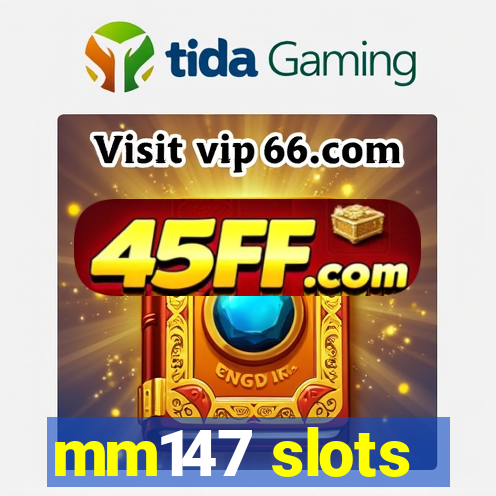 mm147 slots